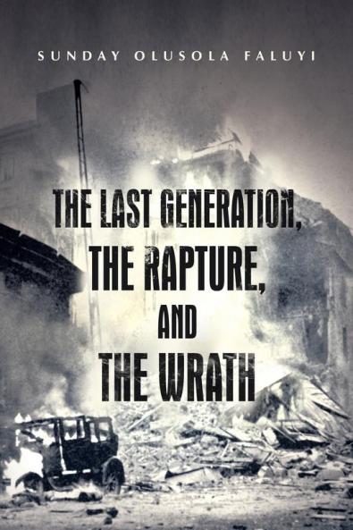 The Last Generation the Rapture and the Wrath