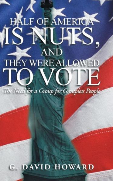 Half of America Is Nuts and They Were Allowed to Vote