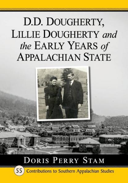 D.D. Dougherty Lillie Dougherty and the Early Years of Appalachian State