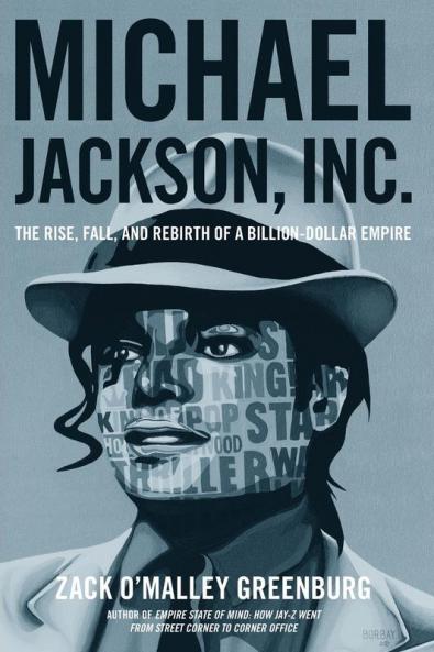 Michael Jackson Inc.: The Rise Fall and Rebirth of a Billion-Dollar Empire