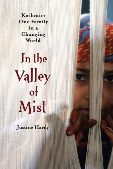 In the Valley of Mist: Kashmir: One Family In A Changing World