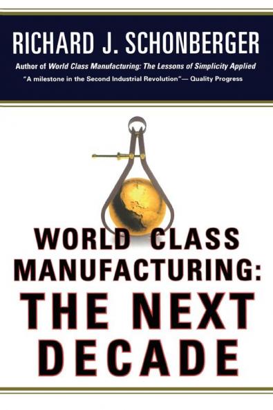 World Class Manufacturing: The Next Decade: Building Power Strength and Value