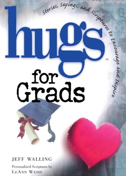 Hugs for Grads: Stories Sayings and Scriptures to Encourage and Inspire (Hugs Series)