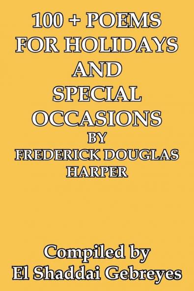 100 + Poems for Holidays and Special Occasions by Frederick Douglas Harper