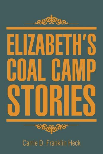 Elizabeth's Coal Camp Stories
