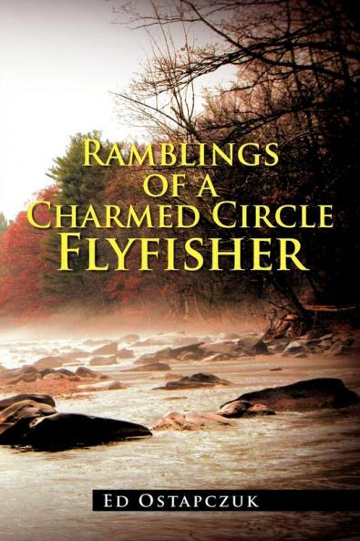 Ramblings of a Charmed Circle Flyfisher