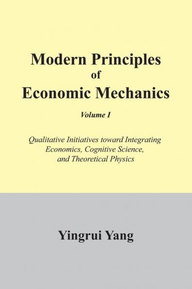 Modern Principles of Economic Mechanics Vol. 1
