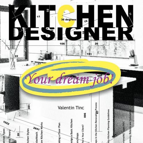 Kitchen Designer: Your Dream Job!: Your Dream Job!