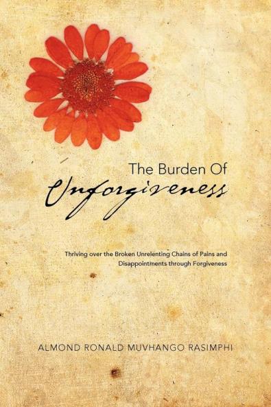 THE BURDEN OF UNFORGIVENESS