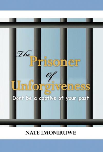 The Prisoner of Unforgiveness