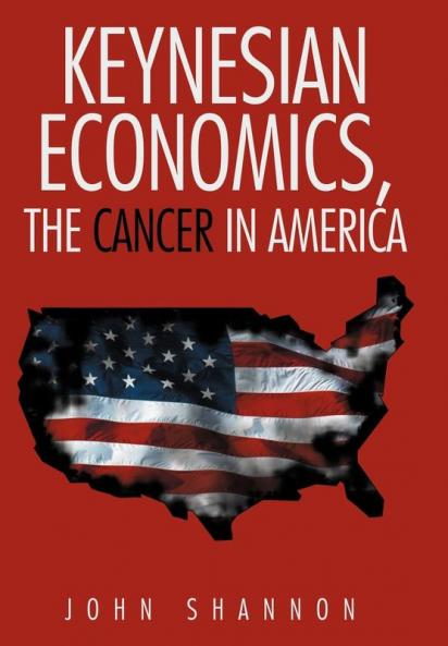 Keynesian Economics the Cancer in America