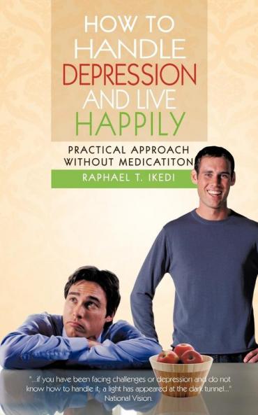 How to Handle Depression and Live Happily: Practical Approach Without Medication