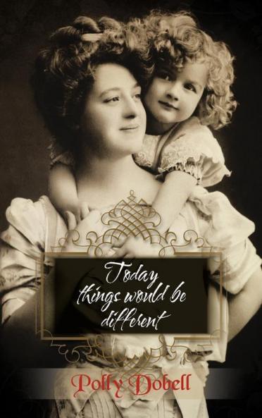 Today Things Would Be Different.