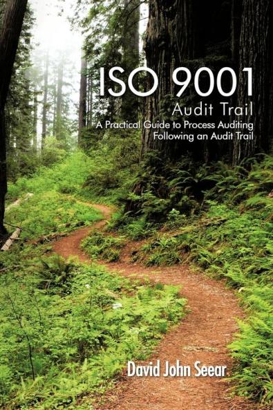 ISO 9001 Audit Trail: A Practical Guide to Process Auditing Following an Audit Trail