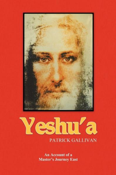 Yeshu'a: An Account of a Master's Journey East
