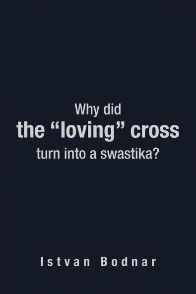 Why Did the Loving Cross Turn Into a Swastika