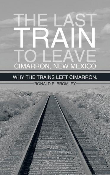 The Last Train to Leave Cimarron New Mexico