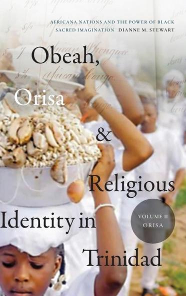 Obeah Orisa and Religious Identity in Trinidad Volume II Orisa