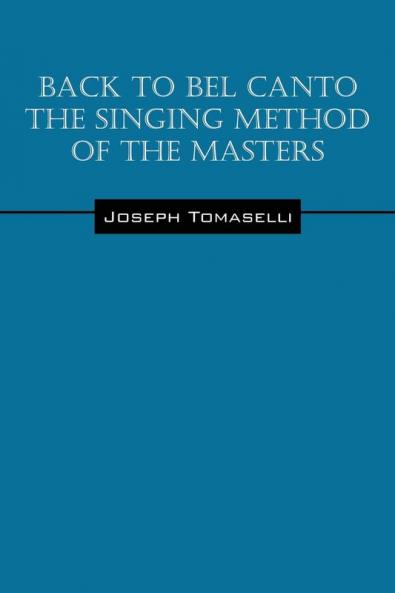 Back to Bel Canto the Singing Method of the Masters