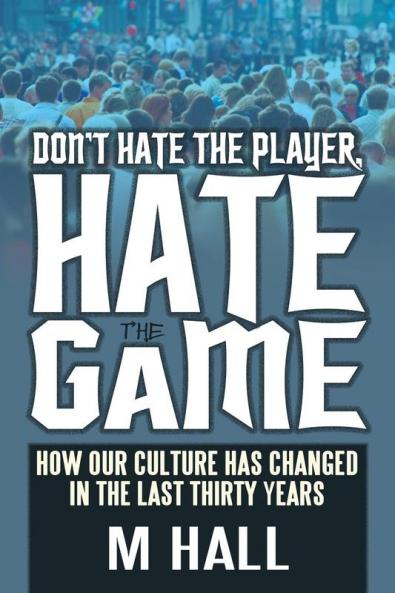 Don't Hate the Player Hate the Game