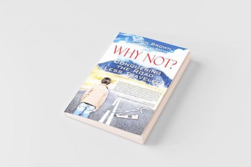 Why Not? Conquering The Road Less Traveled