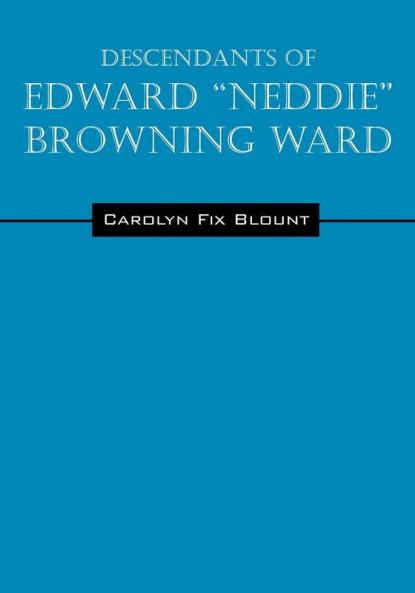 Descendants of Edward Neddie Browning Ward