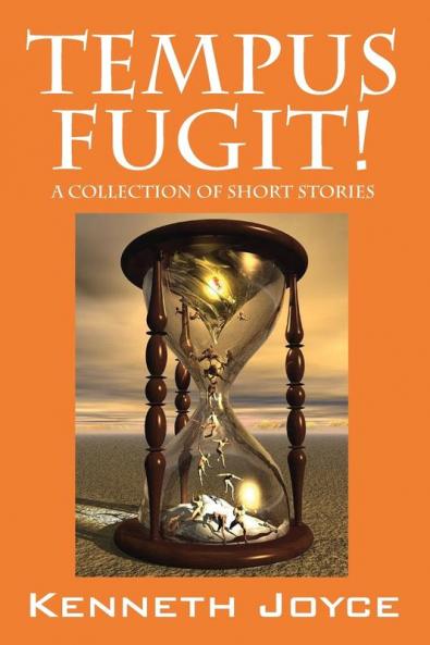 TEMPUS FUGIT! A Collection of Short Stories