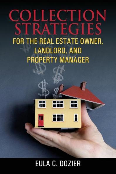 Collection Strategies For The Real Estate Owner Landlord and Property Manager