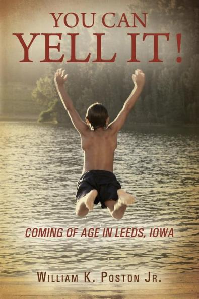 You Can Yell It! Coming of Age in Leeds Iowa