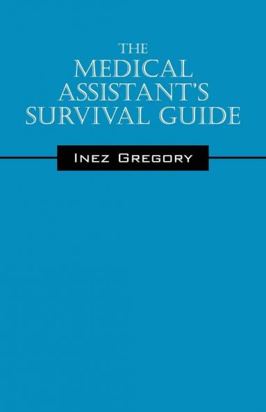 The Medical Assistant's Survival Guide