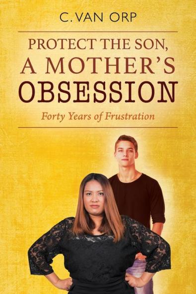 PROTECT THE SON A MOTHER'S OBSESSION