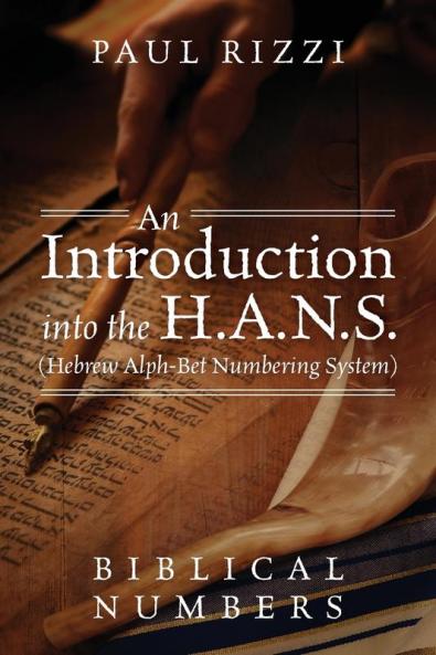 An Introduction into the H.A.N.S. (Hebrew Alph-Bet Numbering System)