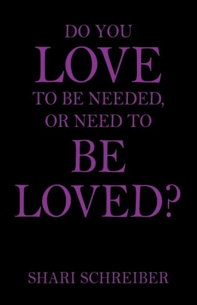 Do You Love to Be Needed or Need to Be Loved?