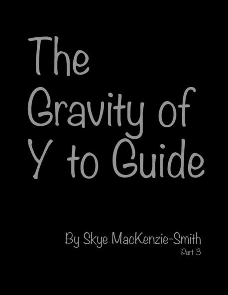 The Gravity of Y to Guide Part 3