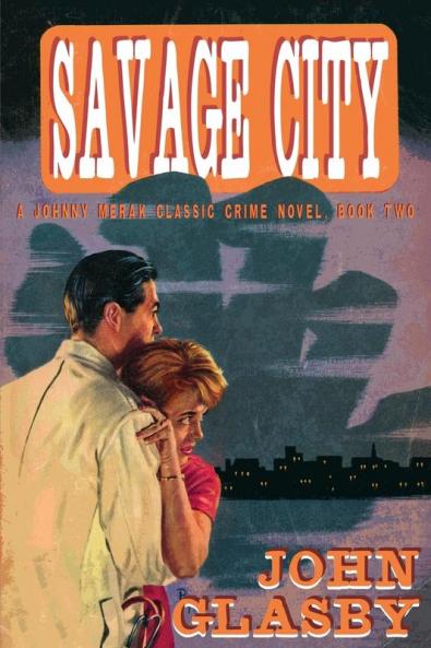 Savage City: A Johnny Merak Classic Crime Novel Book Two