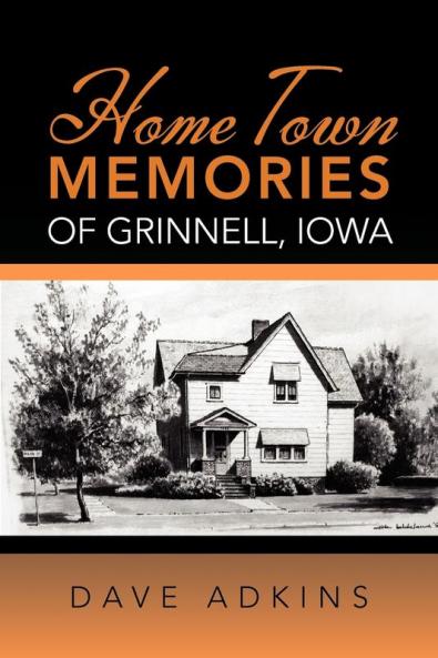 Home Town Memories of Grinnell Iowa