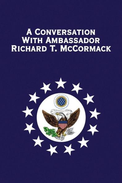 A Conversation with Ambassador Richard T. McCormack