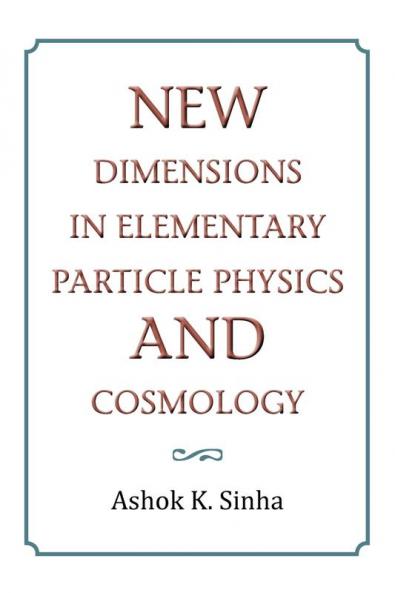 New Dimensions in Elementary Particle Physics and Cosmology