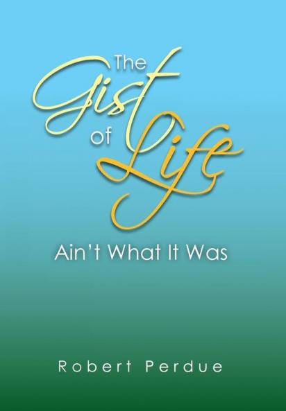 The Gist of Life Ain't What It Was