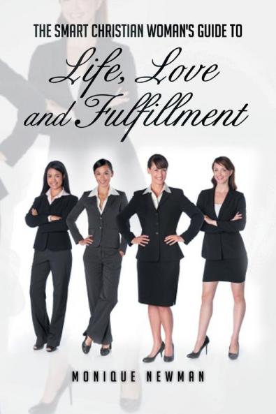 The Smart Christian Woman's Guide to Life Love and Fulfillment