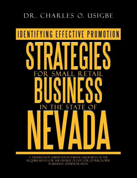 Identifying Effective Promotion Strategies for Small Retail Business in the State of Nevada: A Dissertation Submitted in Partial Fulfilment of the Req