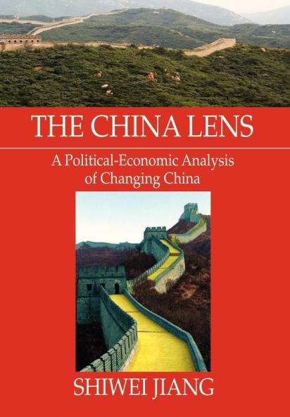 The China Lens  A Political-Economic Analysis of Changing China