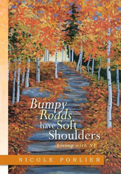 Bumpy Roads Have Soft Shoulders: Living with Nf