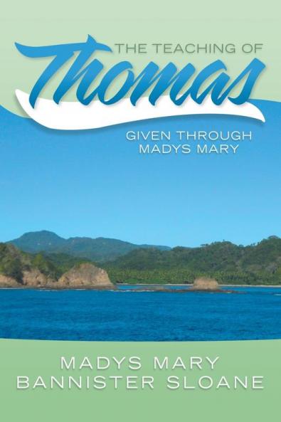 The Teaching of Thomas: Given Through Madys Mary