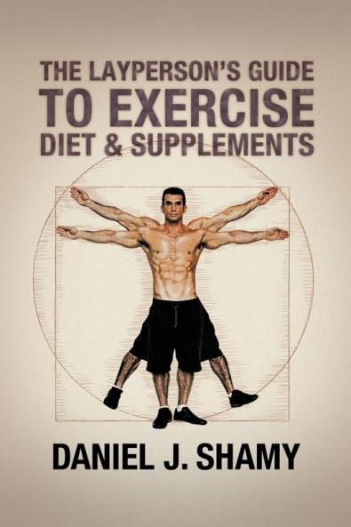 The Layperson's Guide to Exercise Diet & Supplements