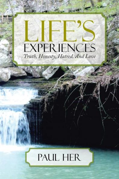 Life's Experiences: Truth Honesty Hatred and Love