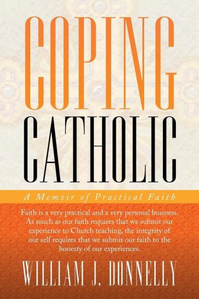 Coping Catholic: A Memoir of Practical Faith