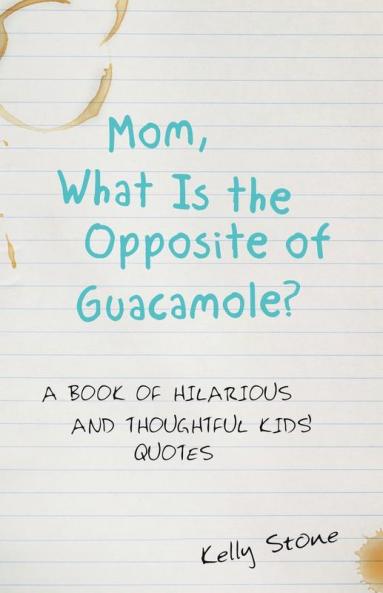 Mom What Is the Opposite of Guacamole?