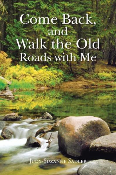 Come Back and Walk the Old Roads with Me
