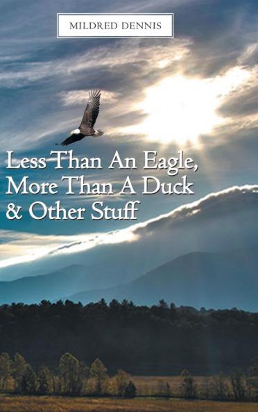 Less Than an Eagle More Than a Duck & Other Stuff